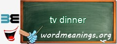 WordMeaning blackboard for tv dinner